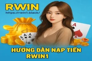 Hướng Dẫn Nạp Tiền RWIN1