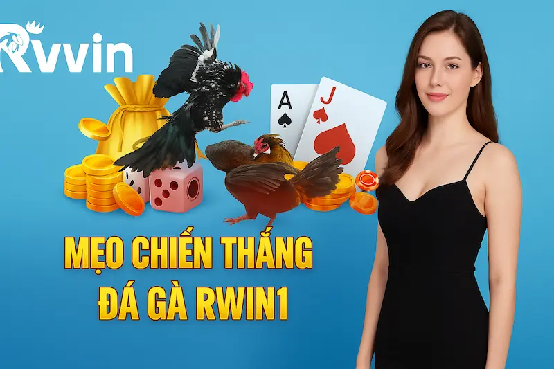 Mẹo Chơi Đá Gà RWIN1 Dễ Thắng