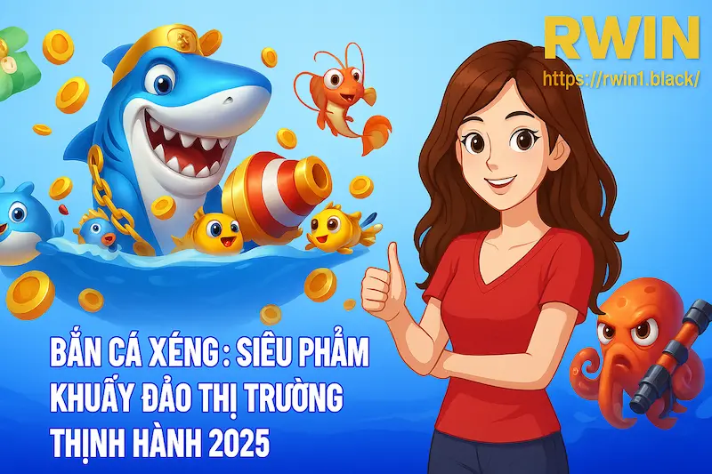 Siêu Phẩm Bắn Cá Xèng 2025